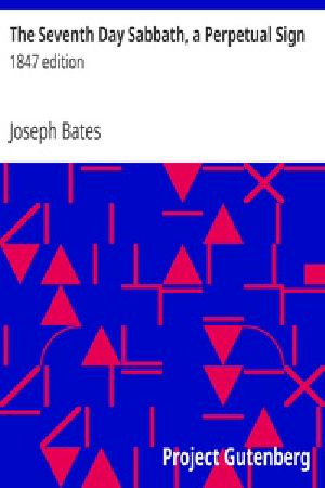 [Gutenberg 27266] • The Seventh Day Sabbath, a Perpetual Sign / 1847 edition